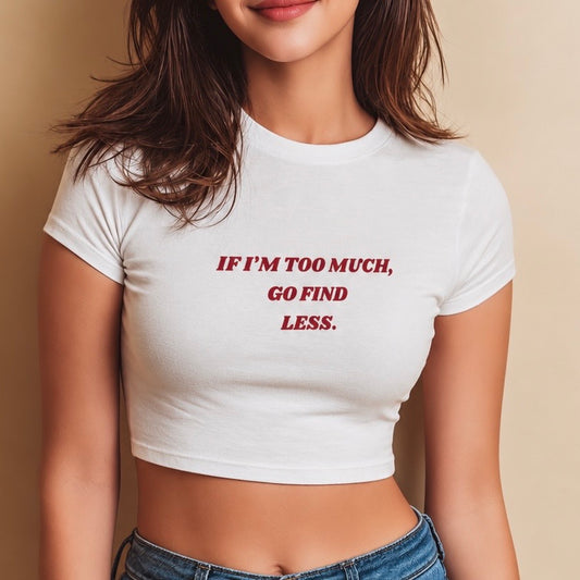 If I’m too much go find less