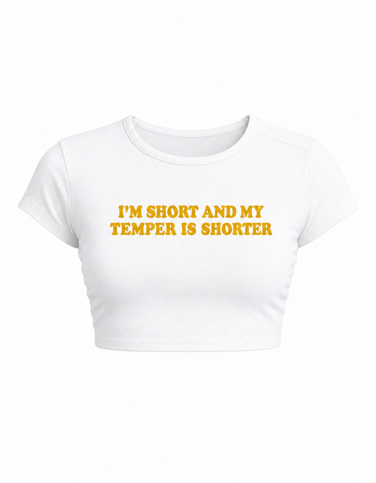 I'm short and my temper is shorter