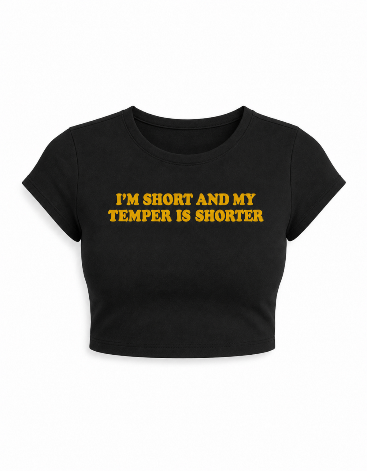 I'm short and my temper is shorter